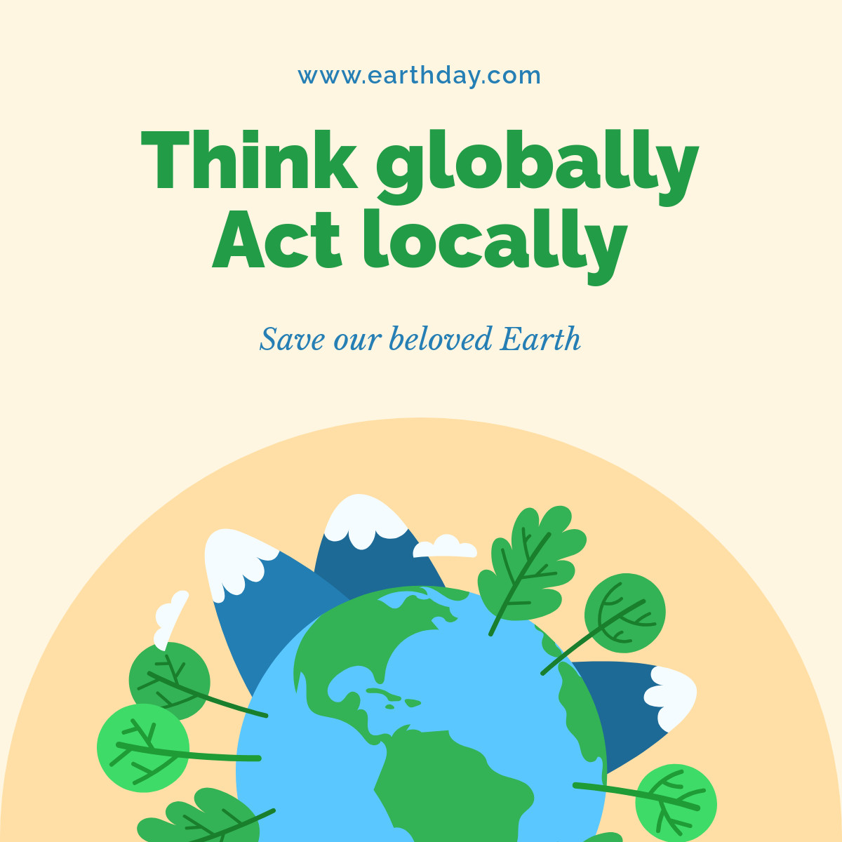 Earth Day Think Globally and Act Locally-1200x1200px-FacebookSquarePost