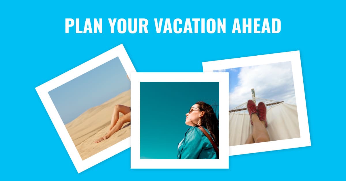 Plan Your Vacation Ahead-1200x628px-FacebookSponsoredMessage