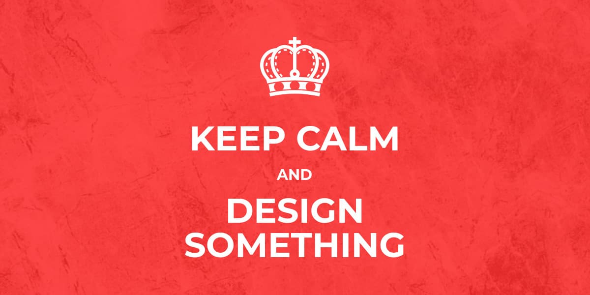 Keep Calm and Design Something-1200x600px-TwitterImagePost