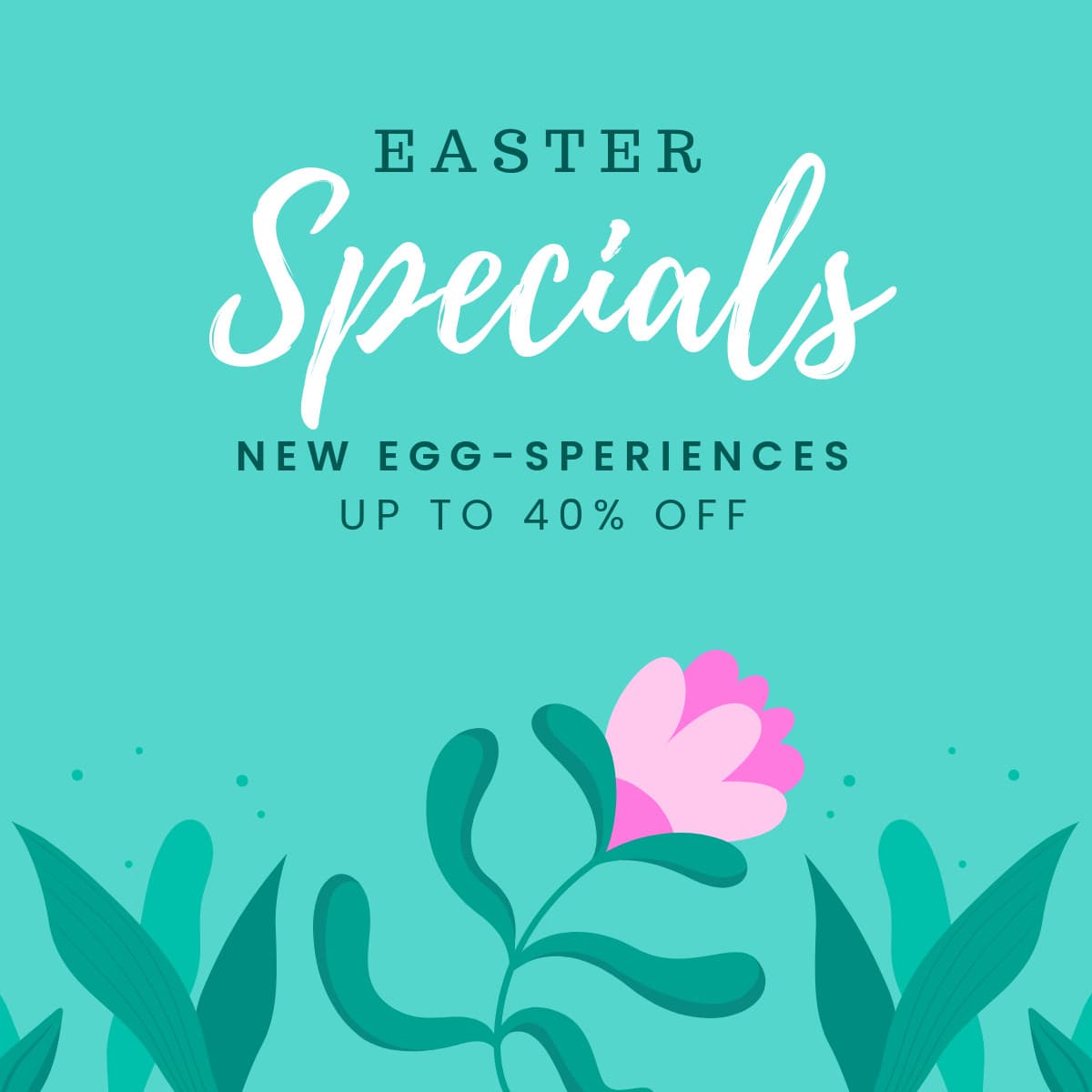 Easter Specials New Egg-sperience-1200x1200px-FacebookSquarePost