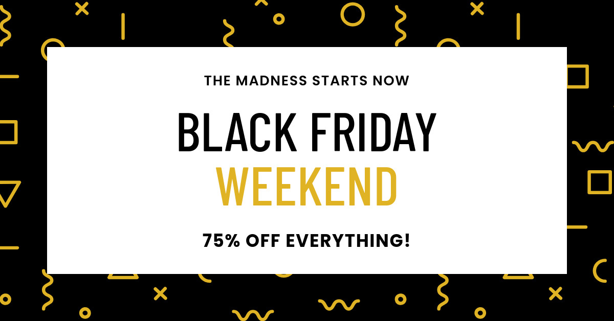 Black Friday Weekend Madness-1200x628px-FacebookSponsoredMessage
