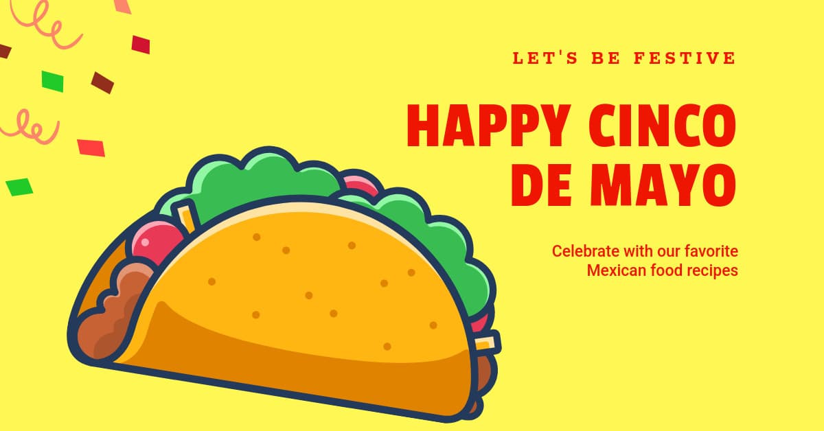 Happy Cinco de Mayo with Festive Recipes-1200x628px-FacebookSponsoredMessage