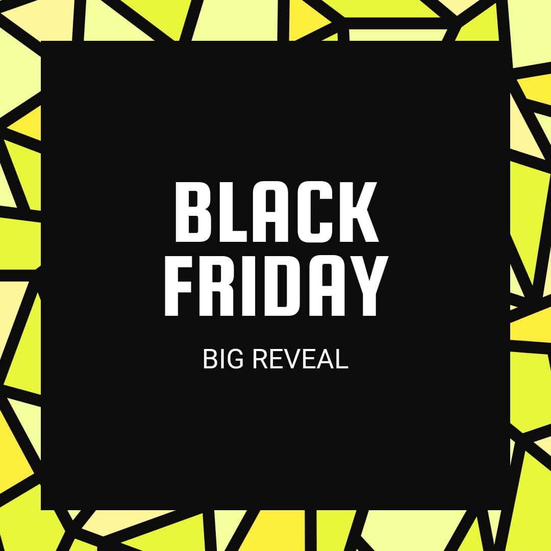 Mosaic Black Friday Big Reveal-1080x1080px-InstagramPost
