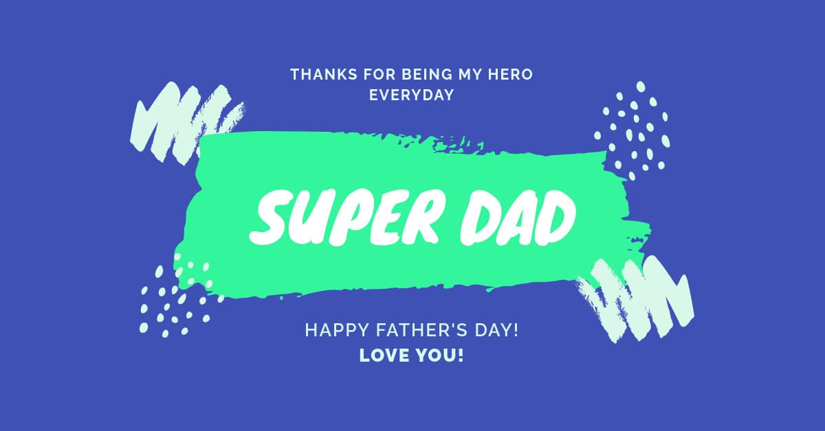 Green Super Dad Father's Day-1200x628px-FacebookSponsoredMessage