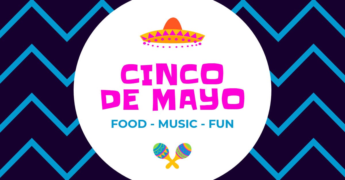 Cinco De Mayo Food Music Fun-1200x628px-FacebookSponsoredMessage