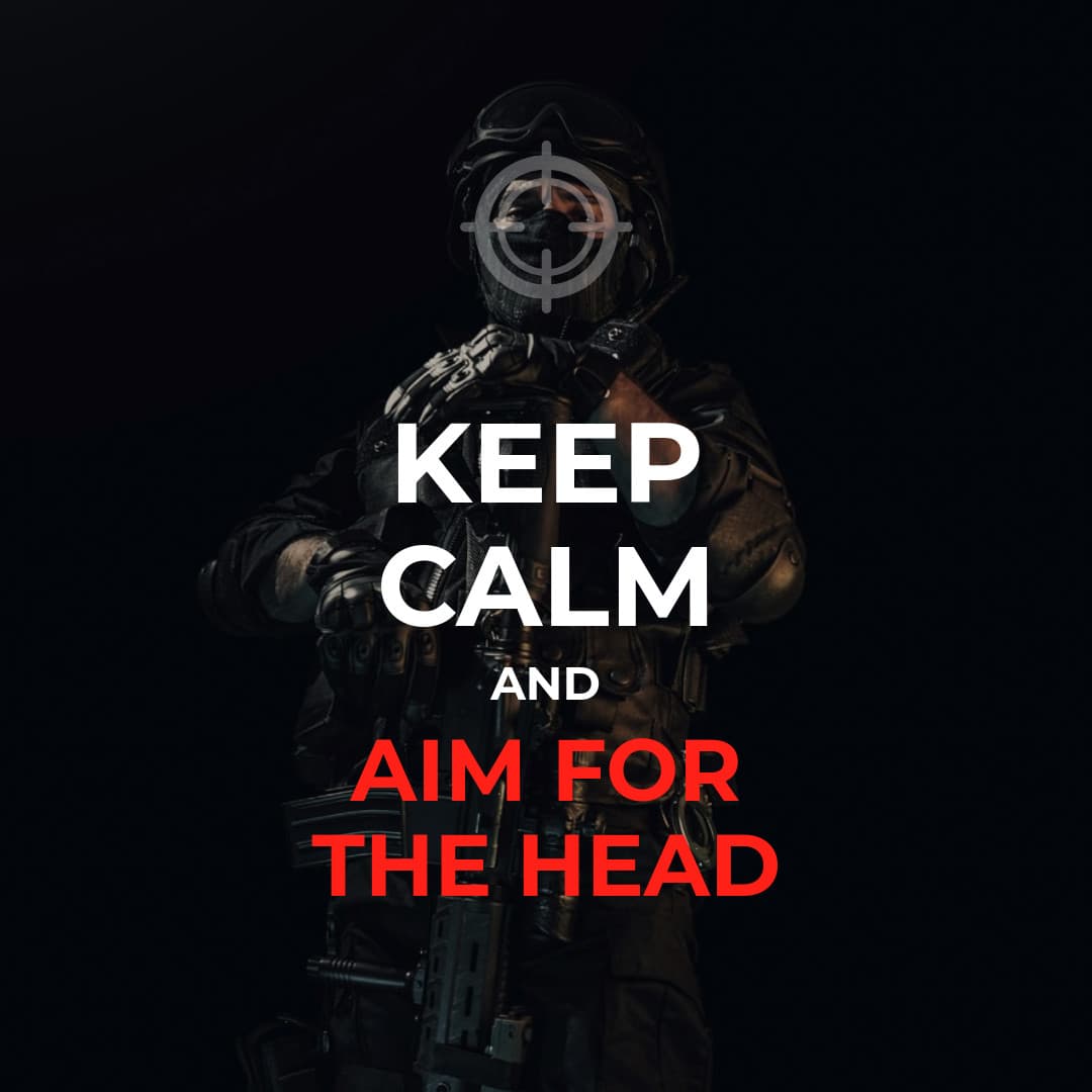 Keep Calm and Aim for the Head-1080x1080 px