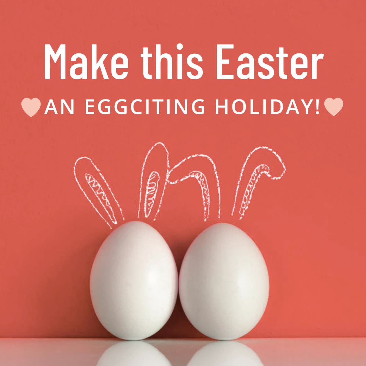 Make Easter an Eggciting Holiday-1200x1200px-FacebookSquarePost