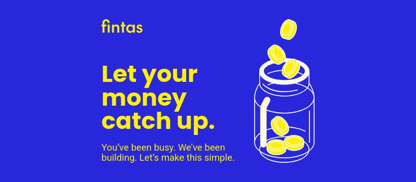 Let Your Money Catch Up Fintas Finance Animated-728x90px-Leaderboard-820x360px-FacebookCover