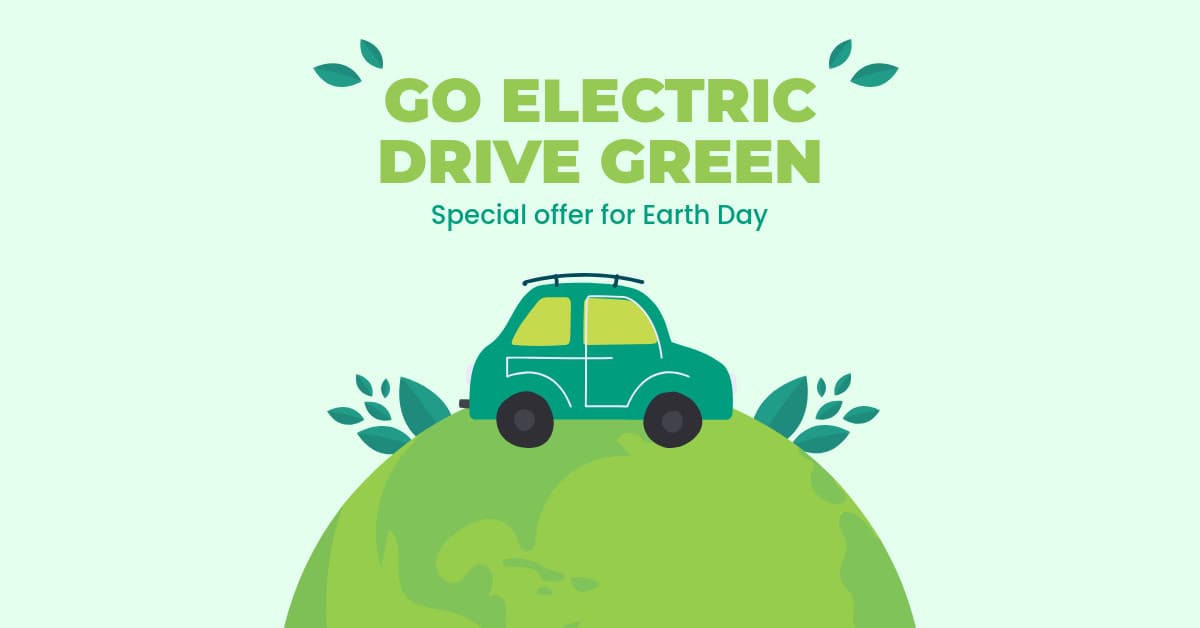 Earth Day Go Electric Drive Green-1200x628px-FacebookSponsoredMessage