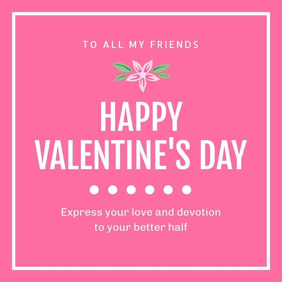 Pink Happy Valentine's Day My Friends-1200x1200px-FacebookSquarePost