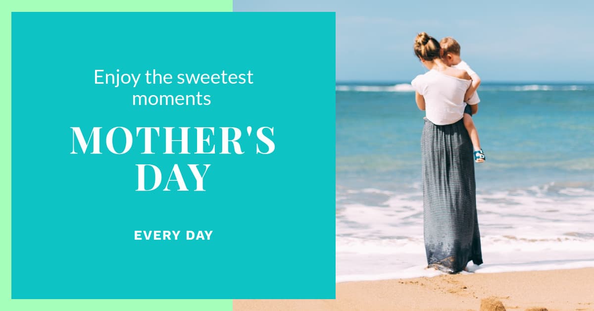 Mother's Day Enjoy the Sweetest Moments-1200x628px-FacebookSponsoredMessage