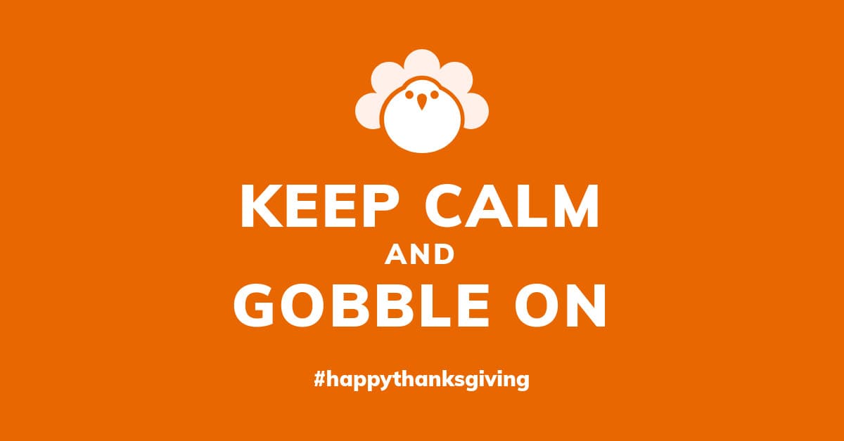 Keep Calm and Gobble On Thanksgiving-1200x628px-FacebookSponsoredMessage