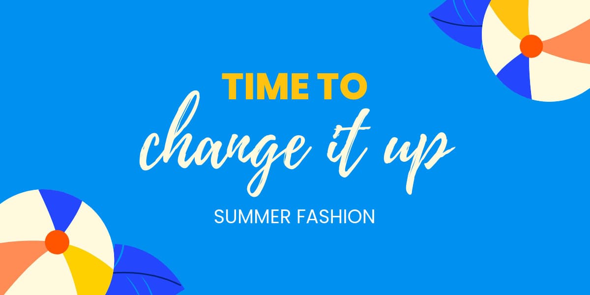 Time To Change Summer Fashion-1200x600px-TwitterImagePost