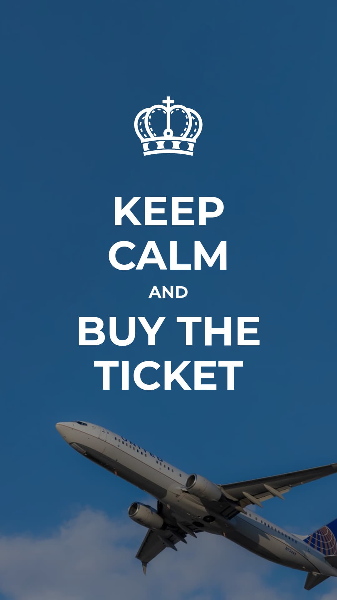 Keep Calm and Buy the Ticket-1080x1920 px