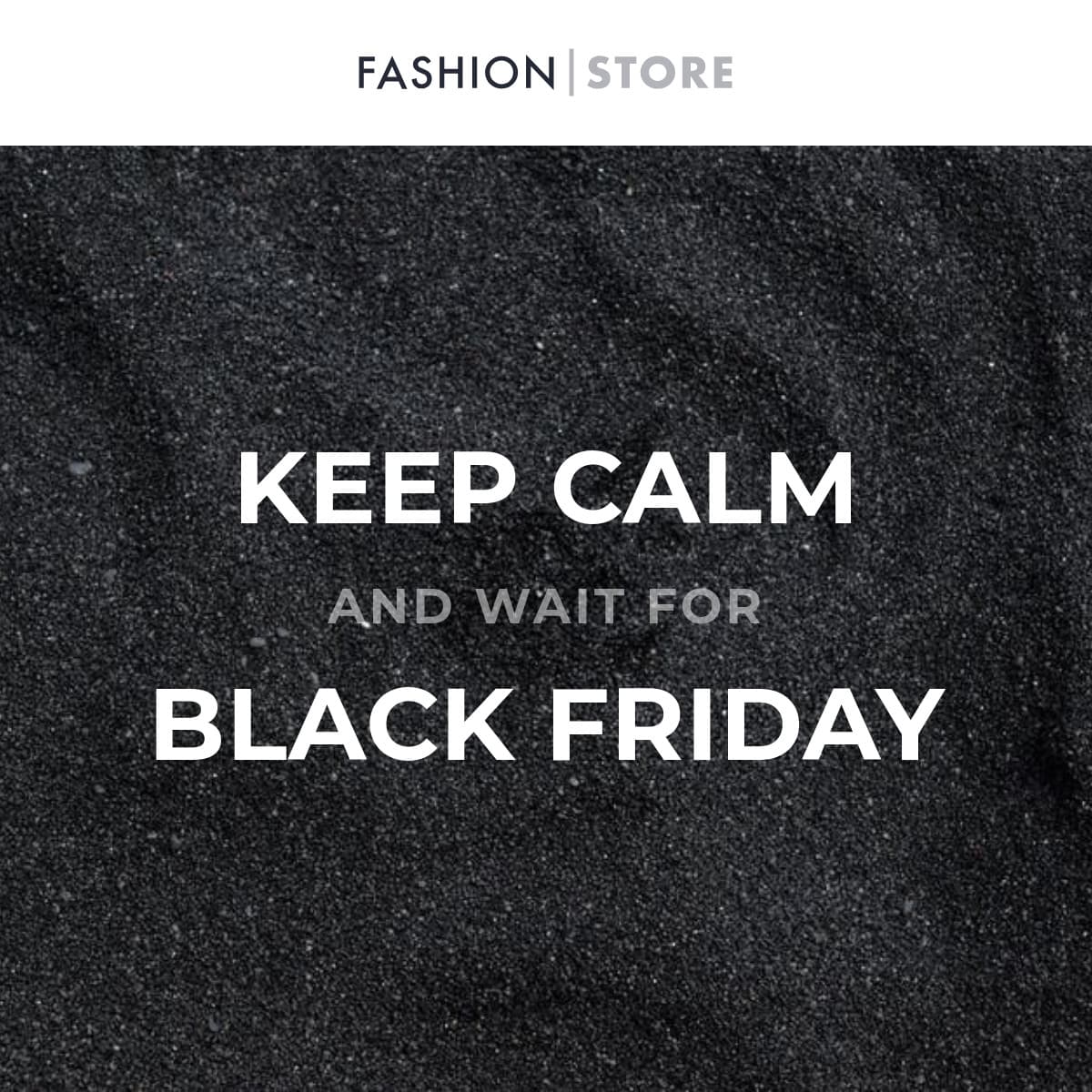 Keep Calm Black Friday Fashion-1200x1200px-FacebookSquarePost