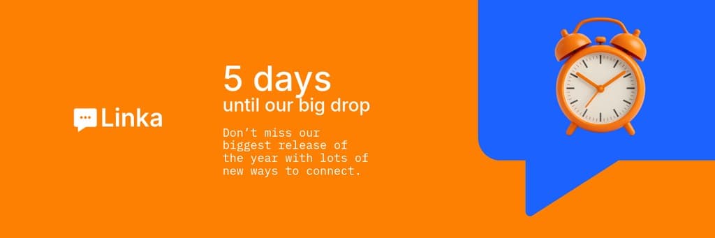 Days until Our Big Drop Linka Animated X Header