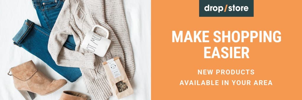 Make Shopping Easier Drop Store X Header