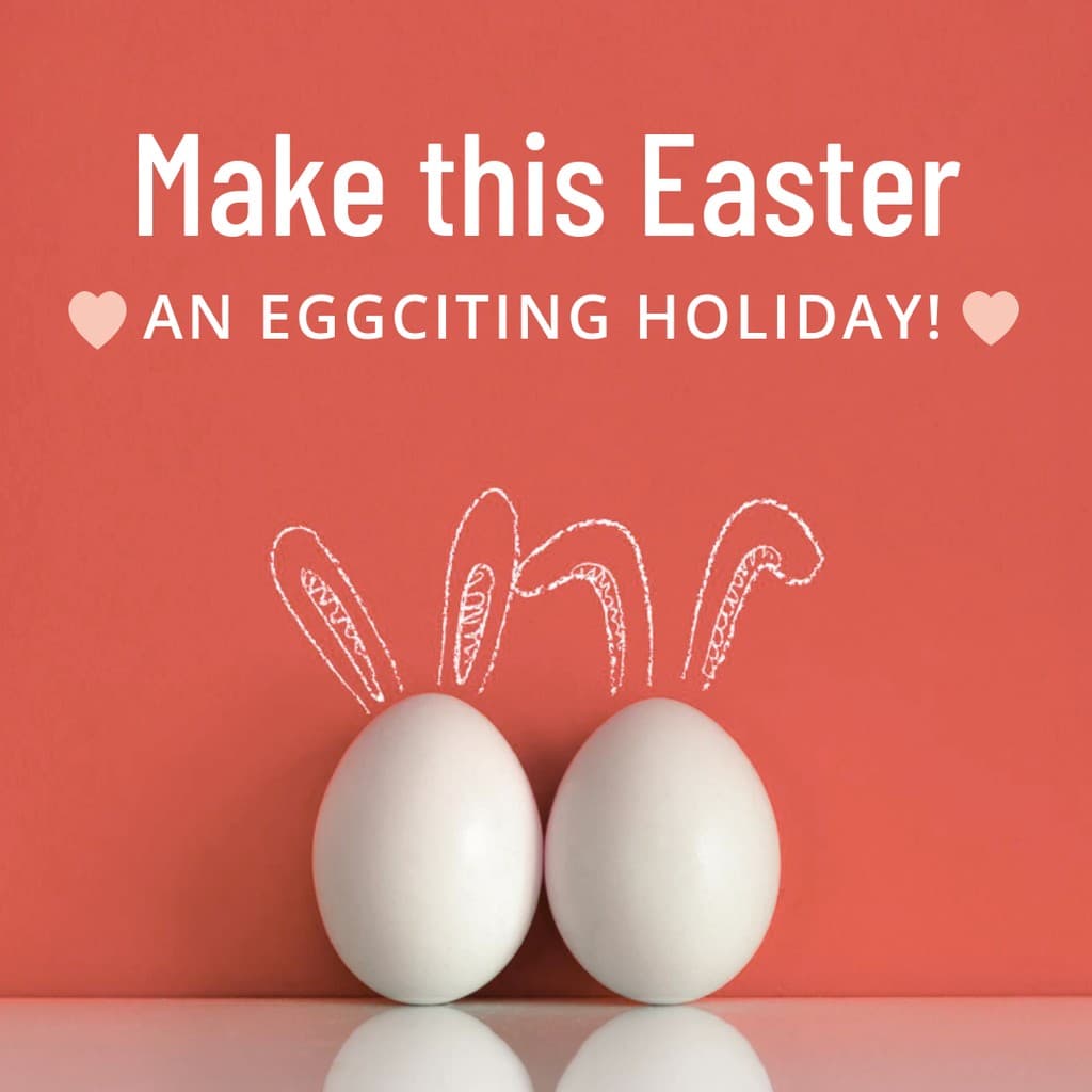 Make Easter an Eggciting Holiday