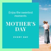 Mother's Day Enjoy the Sweetest Moments