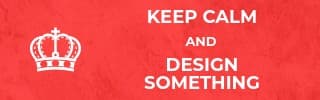 Keep Calm and Design Something Large Mobile
