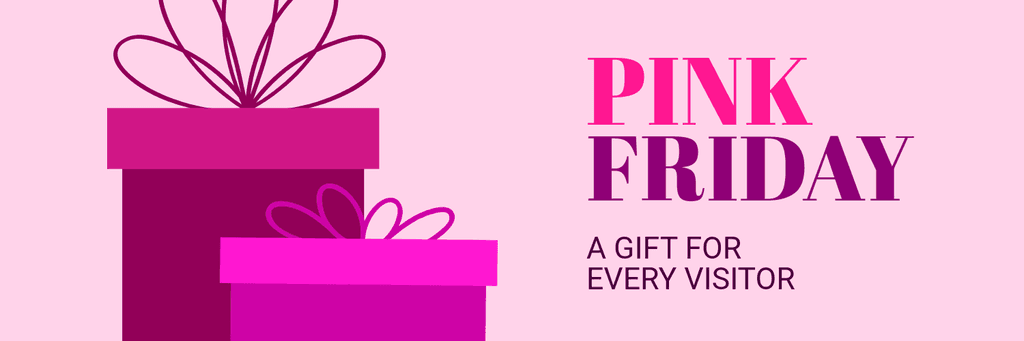 Pink Friday Gift for Every Visitor