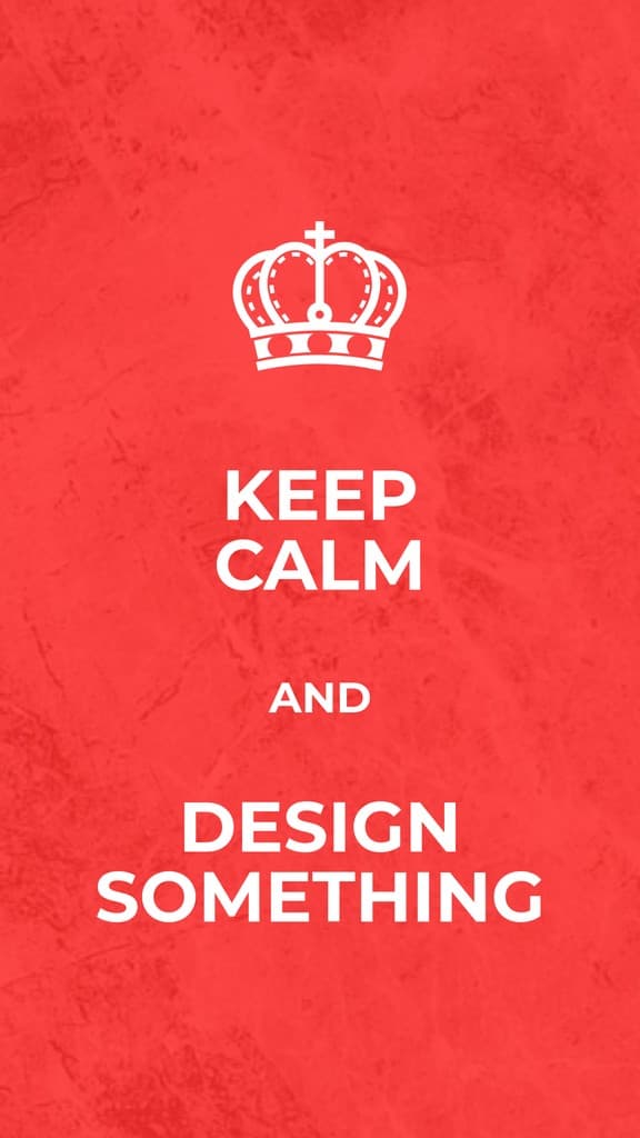 Keep Calm and Design Something Story